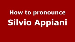 How to pronounce Silvio Appiani