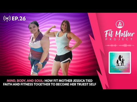 FMP Podcast Ep.26-Mind, Body and Soul: How Jessica Tied Faith and Fitness to Become Her Truest Self