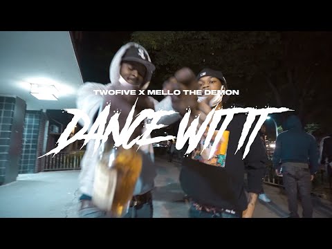 TwoFive x Mello The Demon - Dance Wit It ( OFFICIAL MUSIC VIDEO )