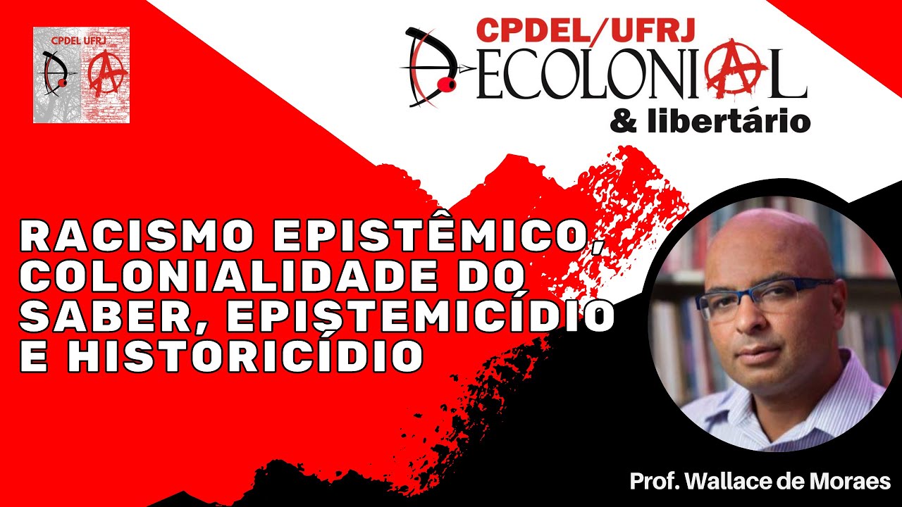 RACISMO EPISTÊMICO, COLONIALIDADE DO SABER, EPISTEMICÍDIO E HISTORICÍDIO