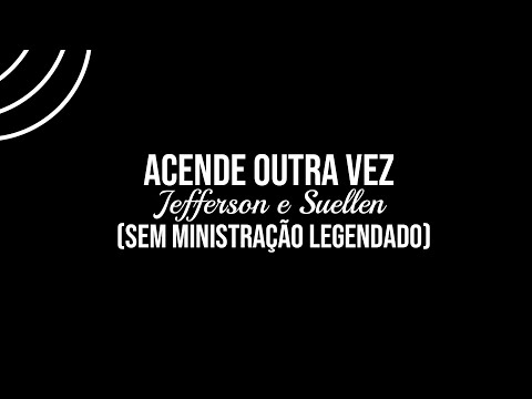 Acende Outra Vez (Sem Ministração Legendado)