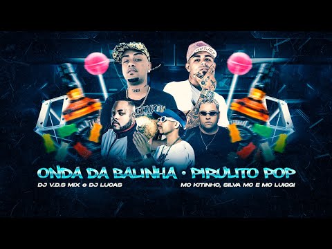 ONDA DA BALINHA / PIRULITO POP - DJ V.D.S Mix e DJ Lucas (MC Kitinho, Silva MC e MC Luiggi) Remix
