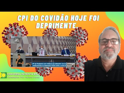 CPI DO COVIDÃO, HOJE FOI DEPRIMENTE.