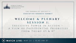 Click to play: Plenary Session 1: Executive Power in Action– A View of Presidential Priorities from Trump 45 & 47