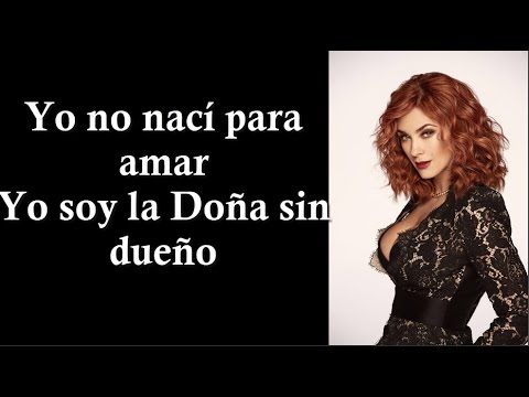 Yo Soy la Doña sin Dueño (Letra) 2016 Tema de la Doña