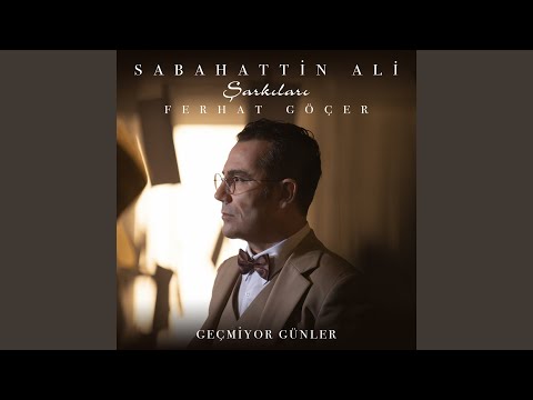 Geçmiyor Günler (Sabahattin Ali Şarkıları)