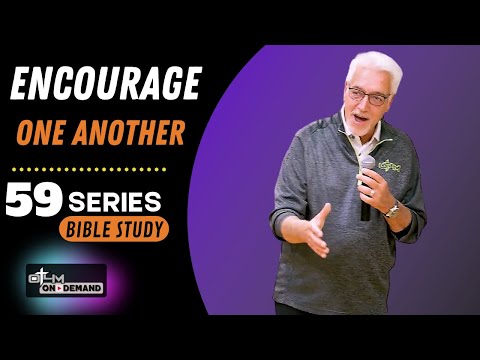 Encourage One Another - 1 Thessalonians 5 | 59 Series Bible Study