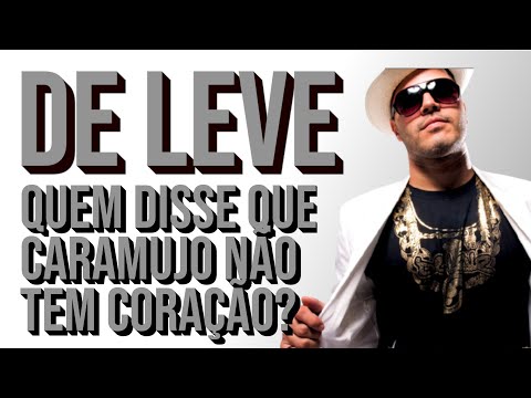 De Leve - Quem disse que caramujo não tem coração