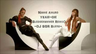 Namie Amuro - YEAH OH (Sledgehammer Remix) - DJ SGR Blend