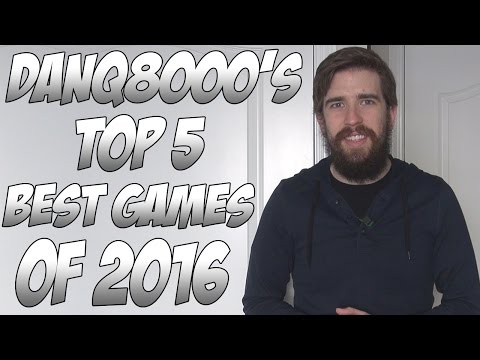 DanQ8000's Top 5 Games Of 2016 | DanQ8000