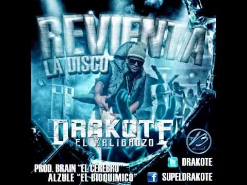DRAKOTE EL KALIBROZO_REVIENTA LA DISCO_PROD.BRAIN EL CEREBRO/ALZULE EL BIOQUIMICO