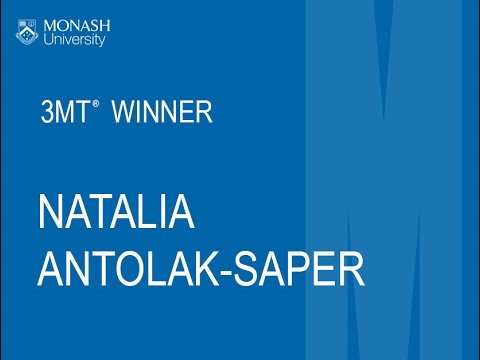 Natalia Antolak-Saper - Monash 3MT Winner 2016
