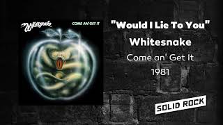 Whitesnake - Would I Lie To You