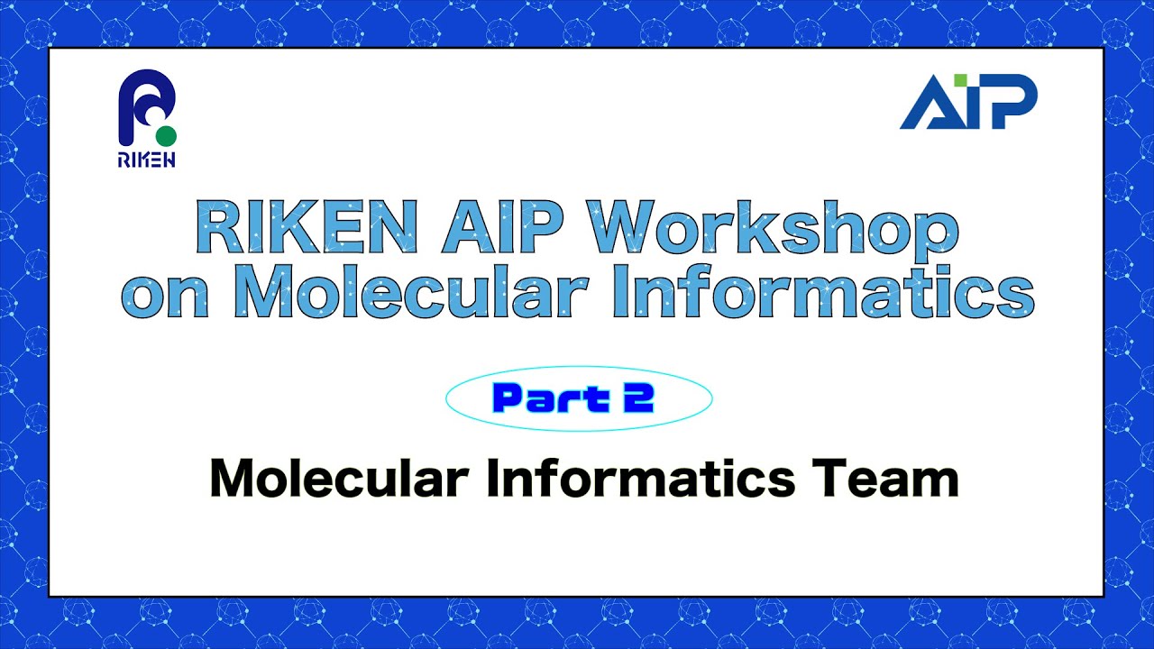 [AIP Progress Report Meeting Series] RIKEN AIP Workshop on Molecular Informatics [Part 2]-20250529 thumbnails