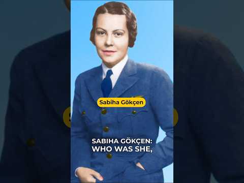 Who was Sabiha Gökçen? 👩🏽‍✈️