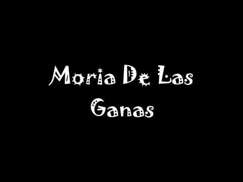 Moria De Las Ganas