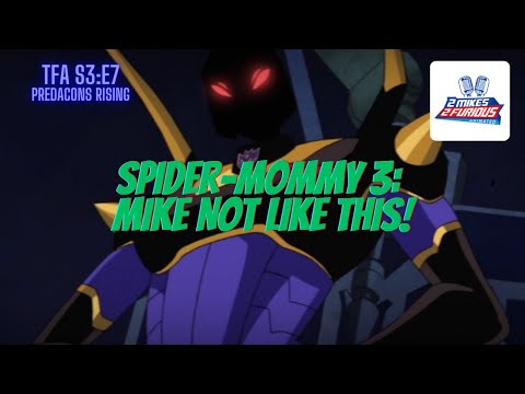 Spider-Mommy 3: MIKE NOT LIKE THIS! [TFA S03:E07] | 2 Mikes 2 Furious - Animated Transformers