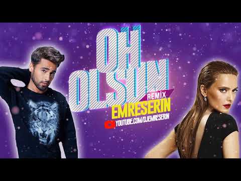 OH OLSUN 🌟 Emre Serin Remix 🌟 [Ömer Topçu ft.Demet Akalın]