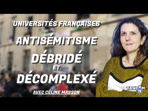Céline Masson : Universités françaises — un antisémitisme débridé et décomplexé