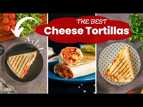 3 Tasty Cheese Tortilla Wrap Recipes For Weight Loss