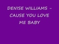 DENISE WILLIAMS - CAUSE YOU LOVE ME BABY(360p_H.264-AAC).mp4