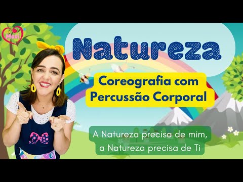 NATUREZA - Música Infantil A Natureza precisa de mim, a Natureza precisa de ti - Percussão corporal