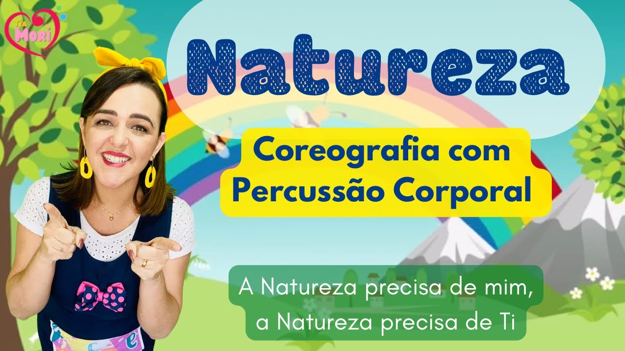NATUREZA - Música Infantil A Natureza precisa de mim, a Natureza precisa de ti - Percussão corporal