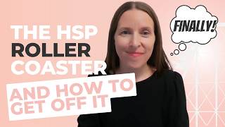 The HSP Rollercoaster and How to Get Off It