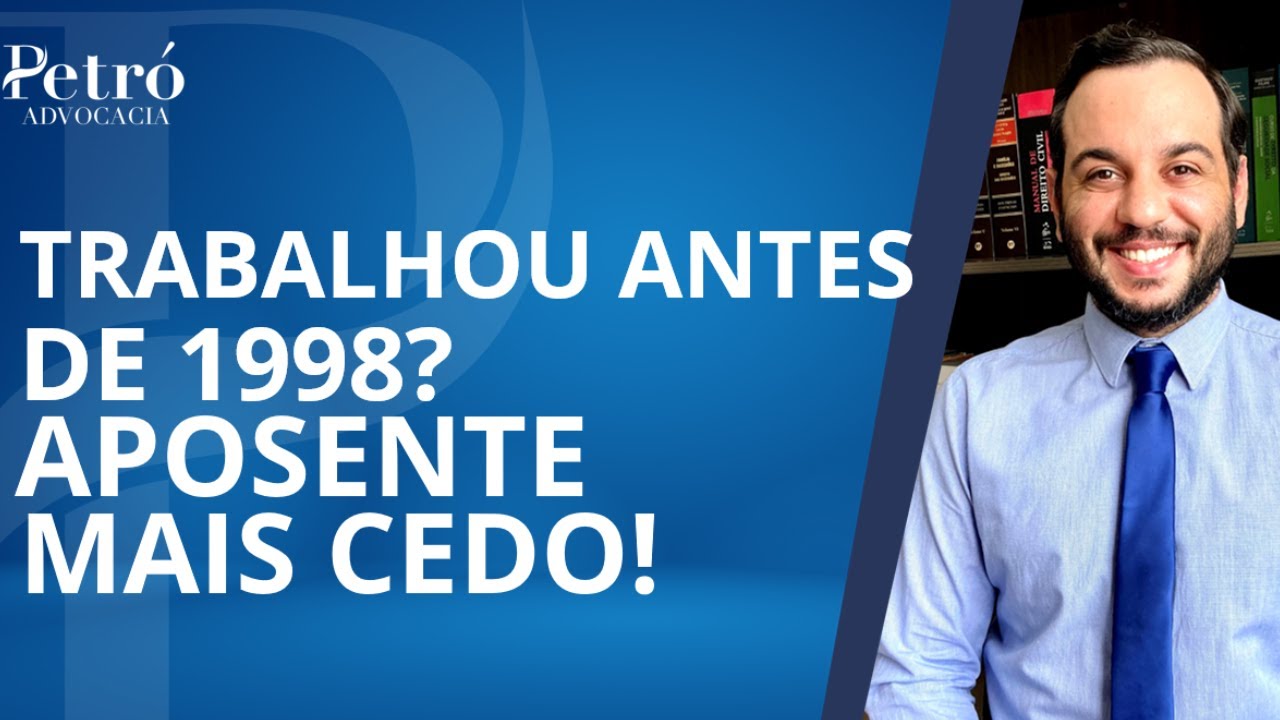 TRABALHOU ANTES DE 1998? VEJA COMO SE APOSENTAR MAIS CEDO COM A APOSENTADORIA PROPORCIONAL!