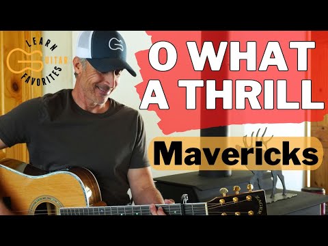 Oh What A Thrill - The Mavericks