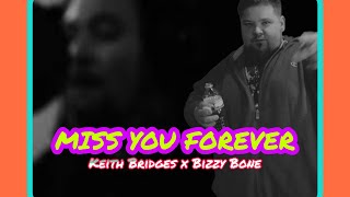NEW Keith Bridges and Bizzy Bone &quot;Miss You Forever&quot; (OFFICIAL)