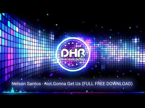 Nelson Santos - Not Gonna Get Us 🔸Free DL on SC🔸 - DHR