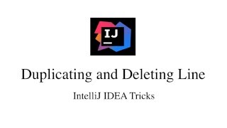 IntelliJ IDEA Tricks - Lecture 7: Duplicate and Delete Lines