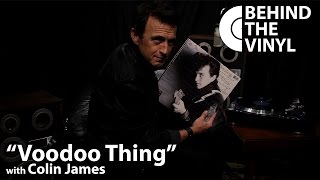 Behind The Vinyl: "Voodoo Thing" with Colin James