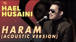 Hael Husaini - Haram [Acoustic Version]