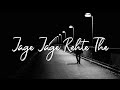 Jage Jage Rehte The Jo Bhi Kasmein Khayi Thi Humne Song Raaz Sad Song Whatsapp Status