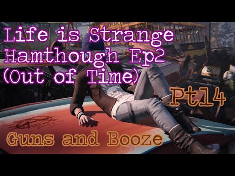 Life Is Strange Hamthrough: Ep2 (Out of Time) - Pt14 - Guns and Booze