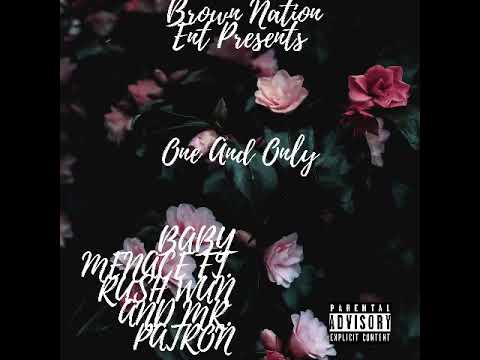 Baby Menace Ft. Rush Wun & Mr. Patron - One And Only