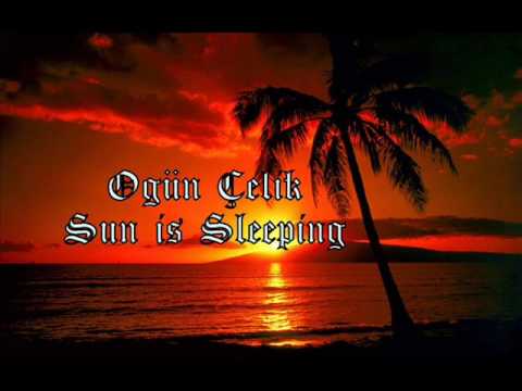 Ogün Çelik - Sun is Sleeping (Original mix)