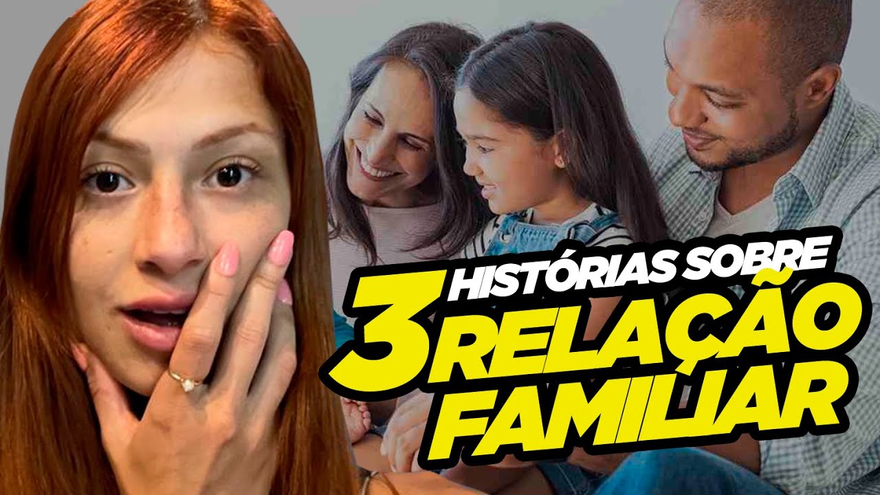3 Histórias Sobre relação FAMILIAR I DIA DE PAULA