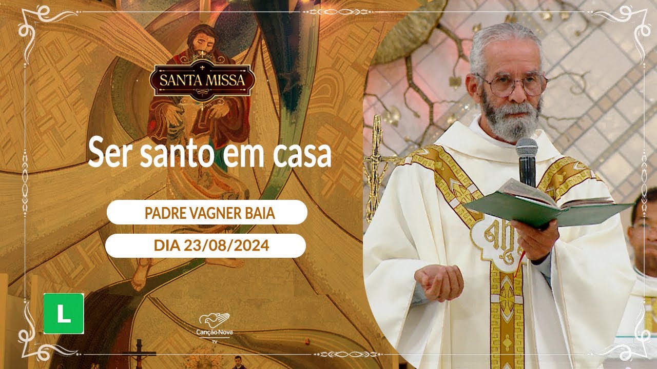Ser santo em casa - Padre Vagner Baia (23/08/2024)