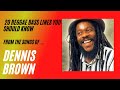 20 DENNIS BROWN REGGAE BASS LINES (you need to know)