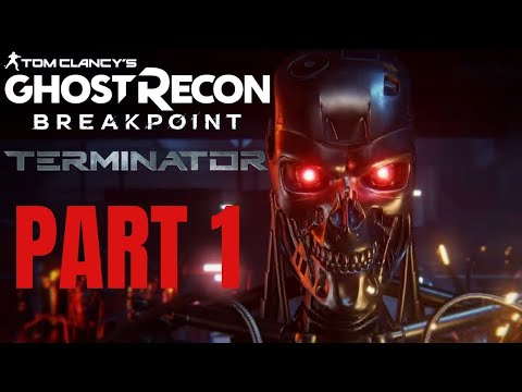 GHOST RECON BREAKPOINT TERMINATOR EVENT PLAYTHROUGH PART 1 - T-800