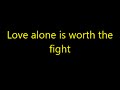 Love Alone is Worth the Fight | Switchfoot  | Lyrics