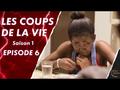 Les Coups de La Vie - Saison 1 - Episode 6 - Série africaine en français - Complet
