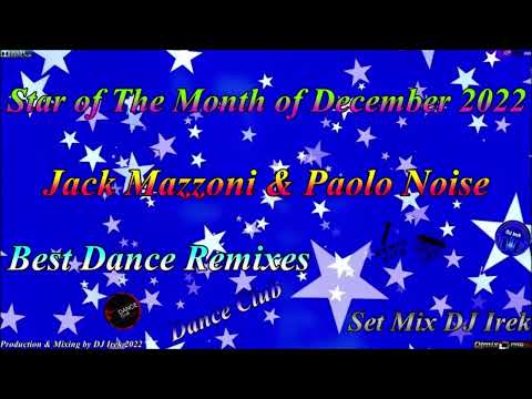 Star of The Month of December 2022 Jack Mazzoni & Paolo Noise Set Mix DJ Irek (Best Dance Remixes)