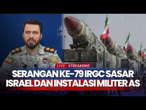 Serangan ke-79 IRGC Sasar Israel dan Instalasi Militer AS