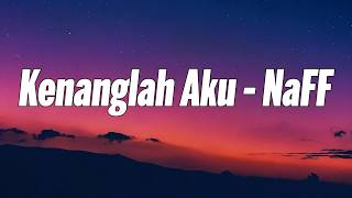 Download lagu Naff - Kenanglah Aku | Lirik mp3 Download lagu Naff - Kenanglah Aku | Lirik mp3
