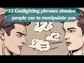 12 Gaslighting Phrases Abusive People Use to Manipulate You