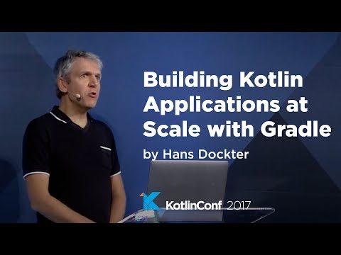 KotlinConf 2017 - Building Kotlin Applications at Scale with Gradle by Hans Dockter